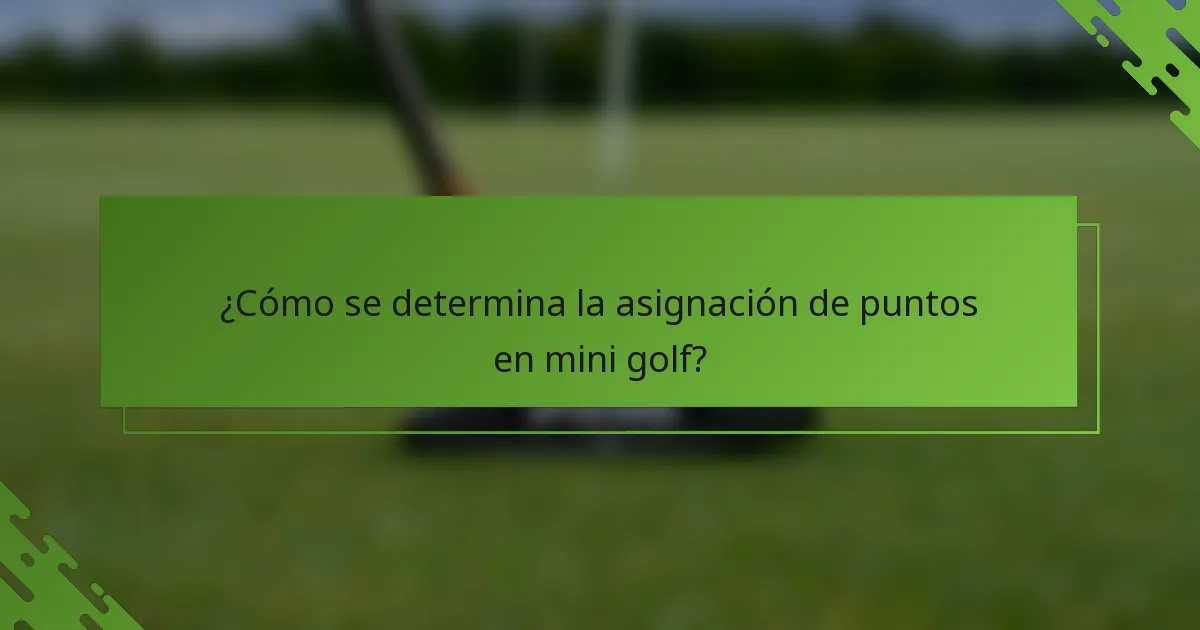 ¿Cómo se determina la asignación de puntos en mini golf?